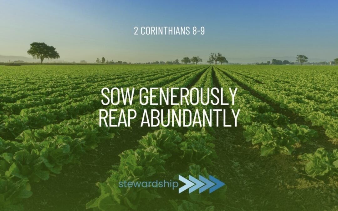 Sow Generously; Reap Abundantly